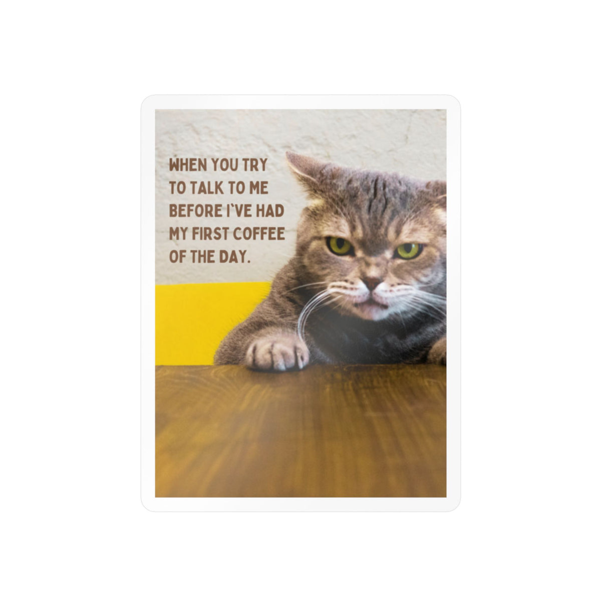 Don’t Talk to Me Before Coffee Cat Kiss-Cut Vinyl Sticker