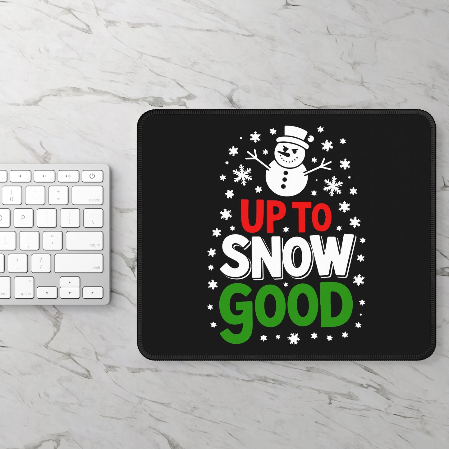 Up to Snow Good Mouse Pad