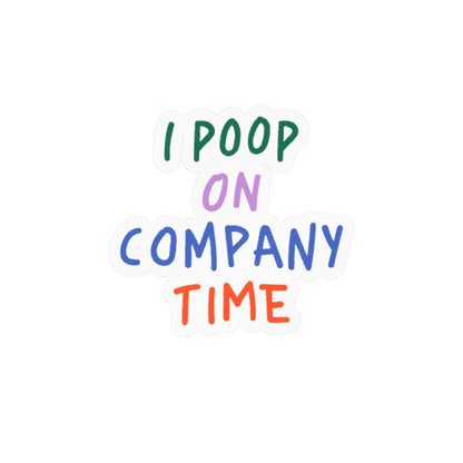 I Poop on Company Time Kiss-Cut Vinyl Sticker