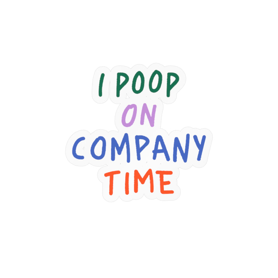 I Poop on Company Time Kiss-Cut Vinyl Sticker