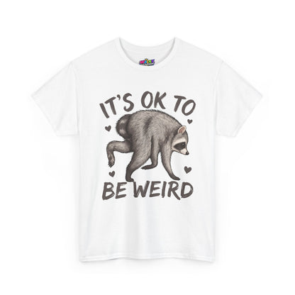 It’s OK to Be Weird Raccoon T-Shirt