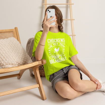 Chickens: The Pet That Poops Breakfast T-Shirt