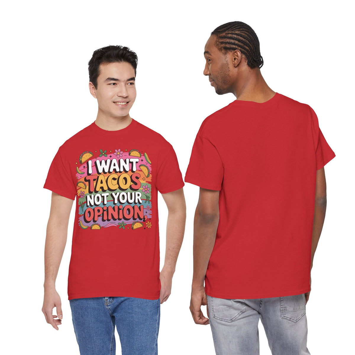 I Want Tacos Not Your Opinion T-Shirt