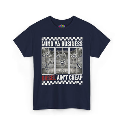 Mind Ya Business Diesel Ain’t Cheap Raccoon T-Shirt