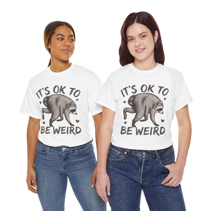 It’s OK to Be Weird Raccoon T-Shirt
