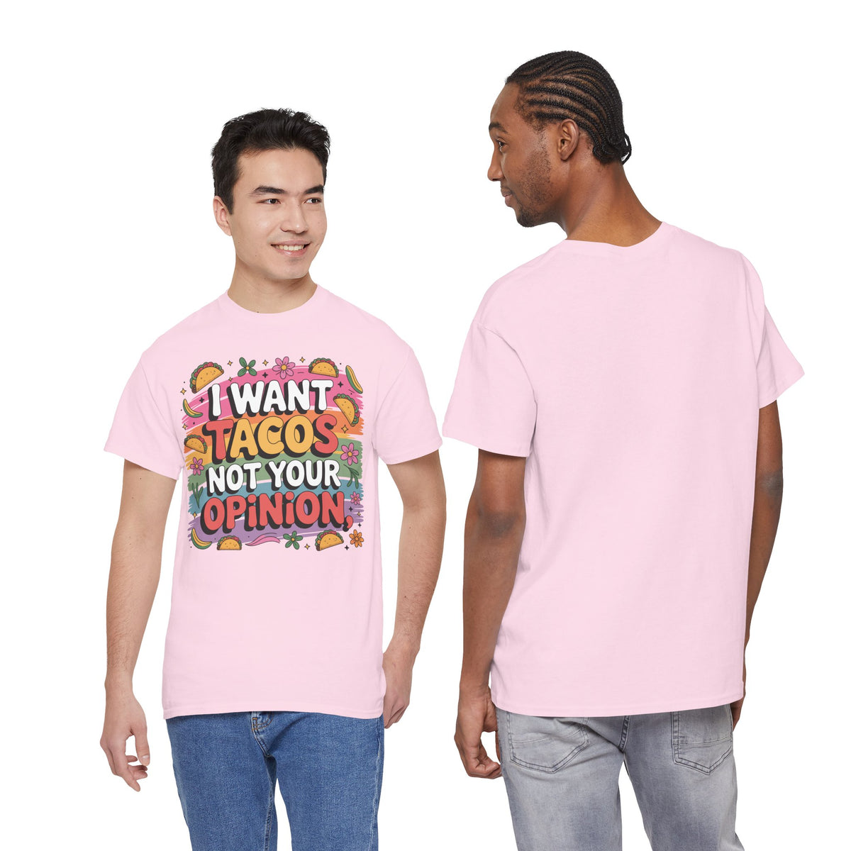 I Want Tacos Not Your Opinion T-Shirt