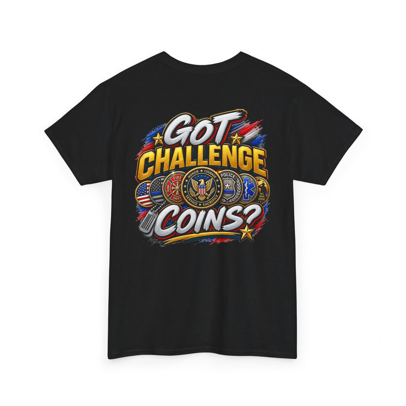 Got Challenge Coins? T-Shirt (Back Print)