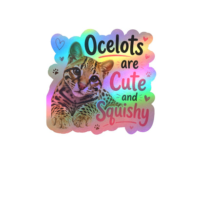 Ocelots Are Cute and Squishy Kiss-Cut Vinyl Sticker
