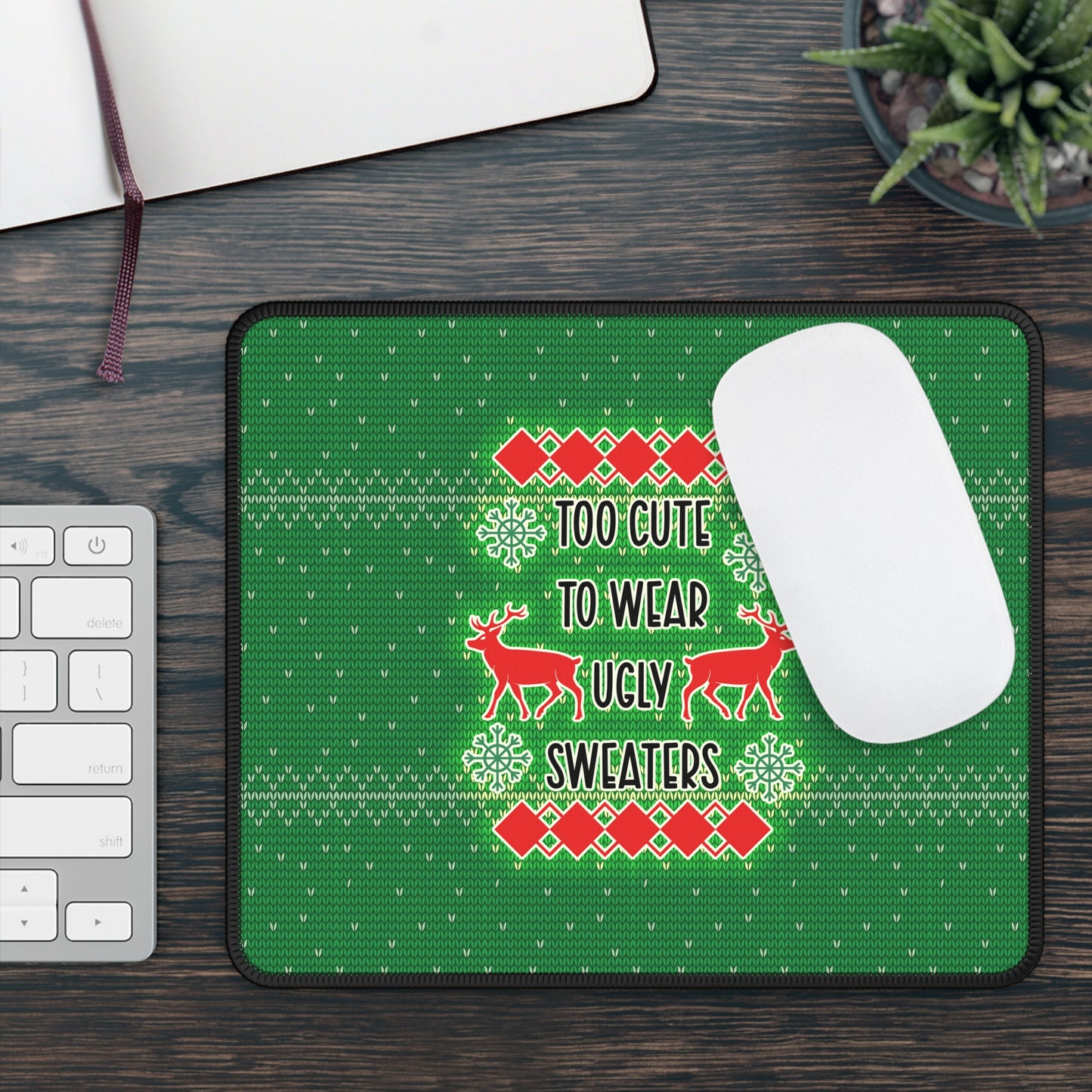 Too Cute To Wear Ugly Sweaters Mouse Pad