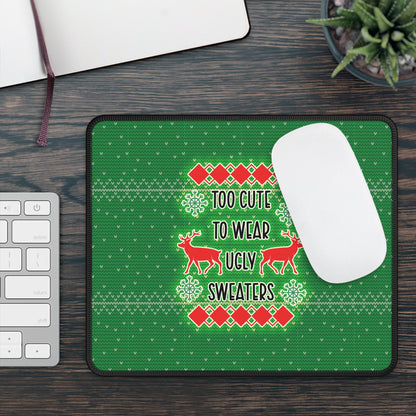 Too Cute To Wear Ugly Sweaters Mouse Pad