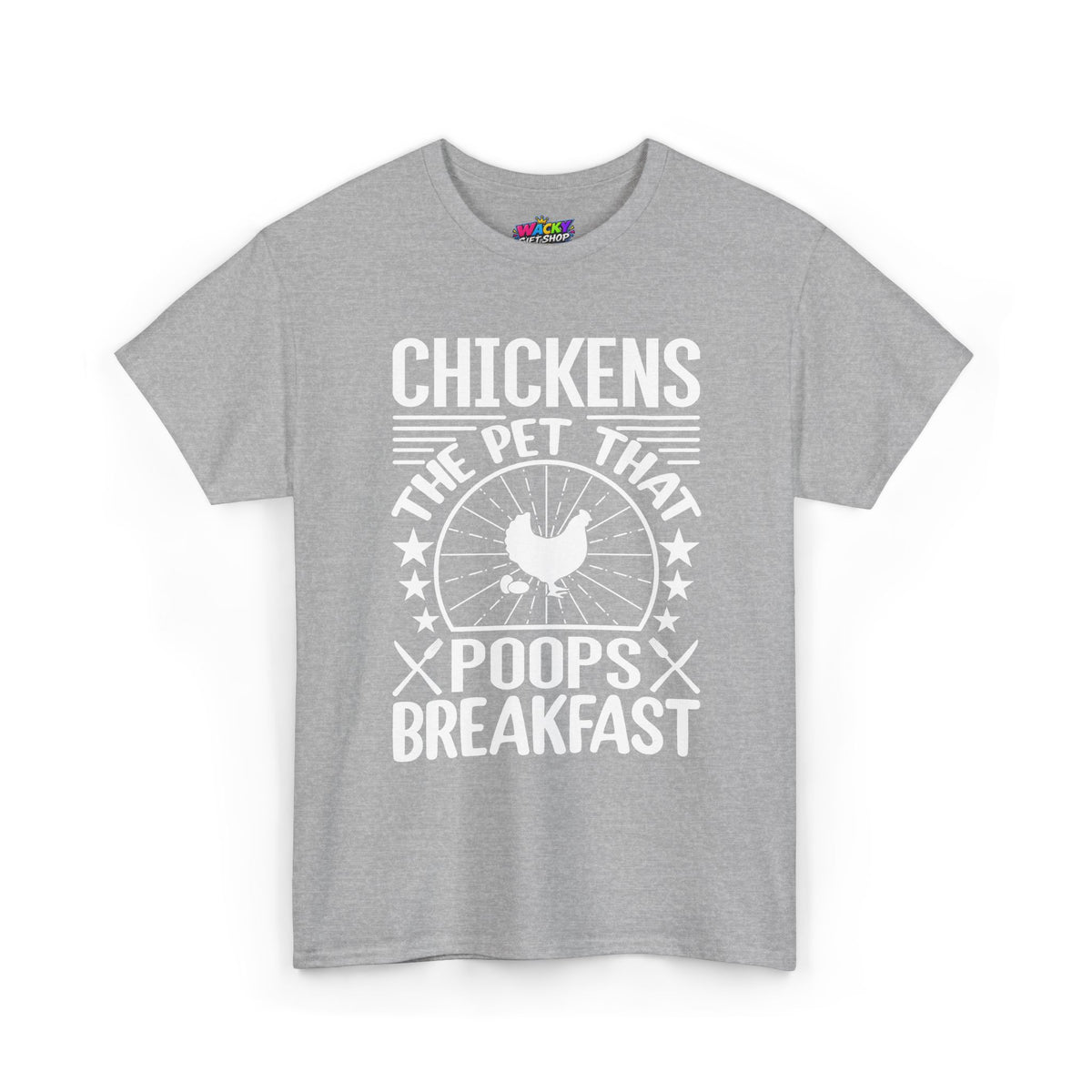 Chickens: The Pet That Poops Breakfast T-Shirt