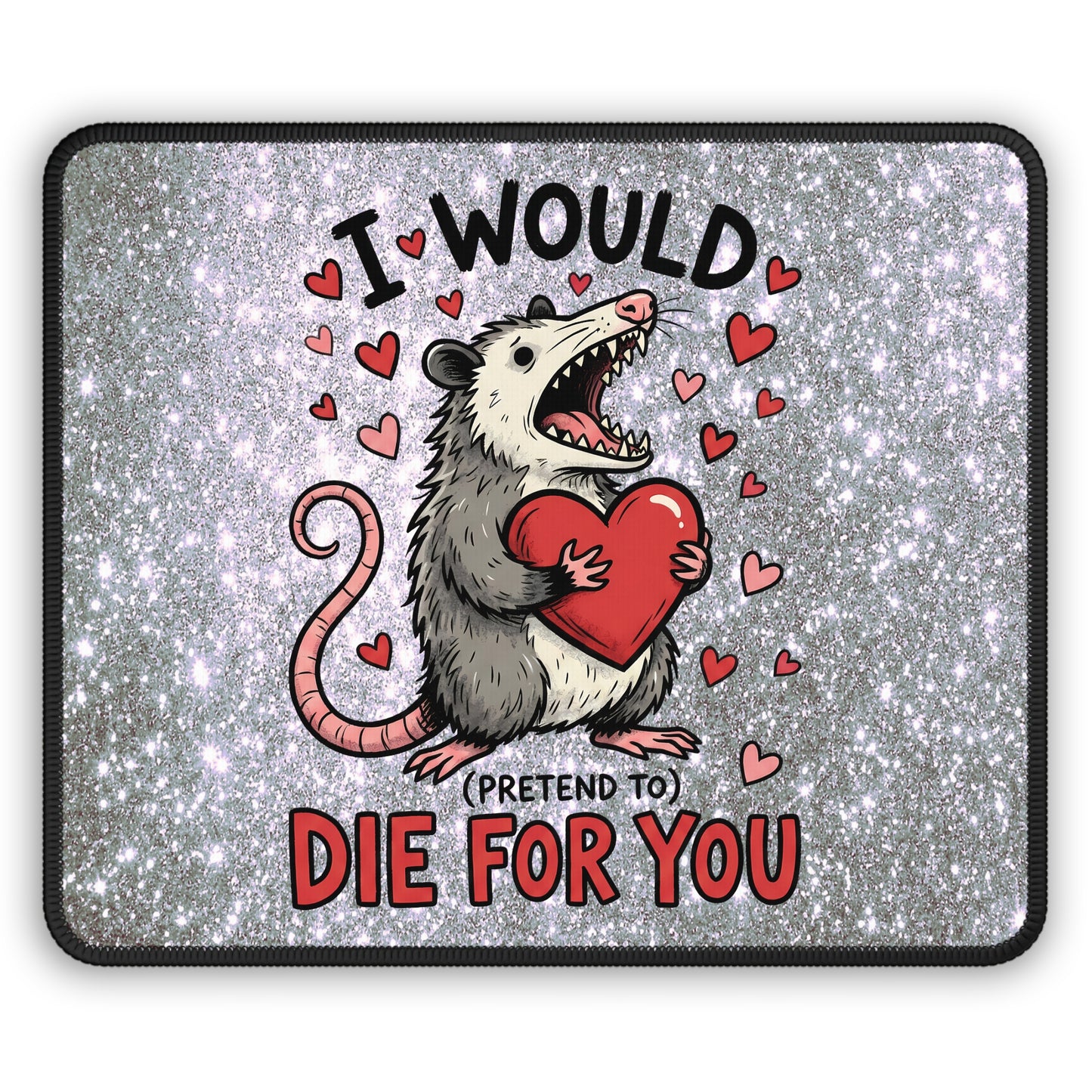 I Would (Pretend To) Die For You Opossum Mouse Pad