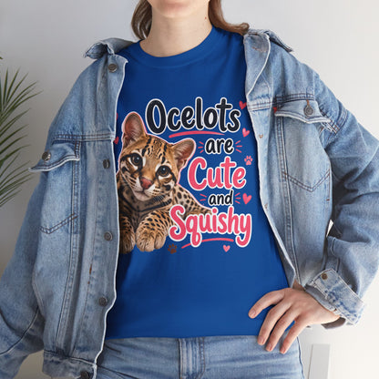 Ocelots Are Cute and Squishy T-Shirt