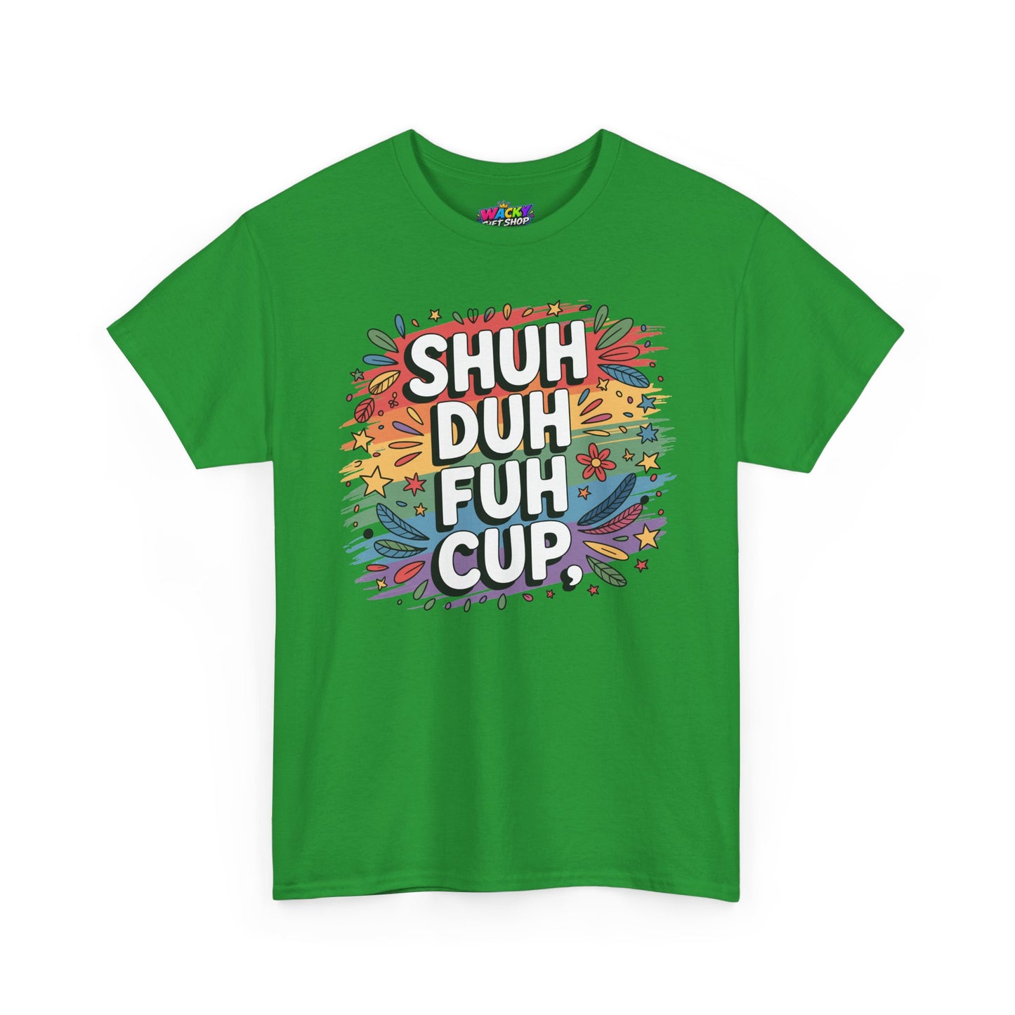 Shuh Duh Fuh Cup T-Shirt