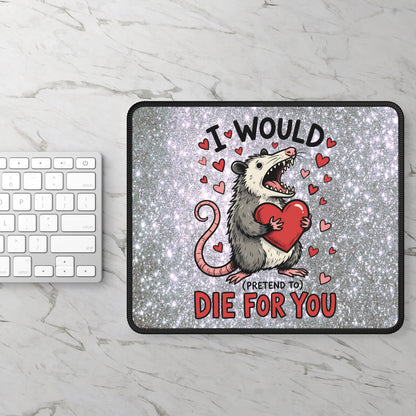 I Would (Pretend To) Die For You Opossum Mouse Pad