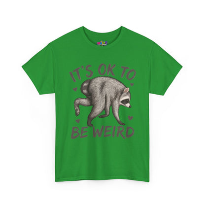 It’s OK to Be Weird Raccoon T-Shirt