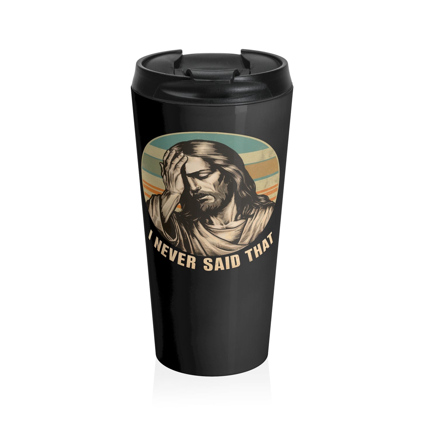 I Never Said That Travel Mug