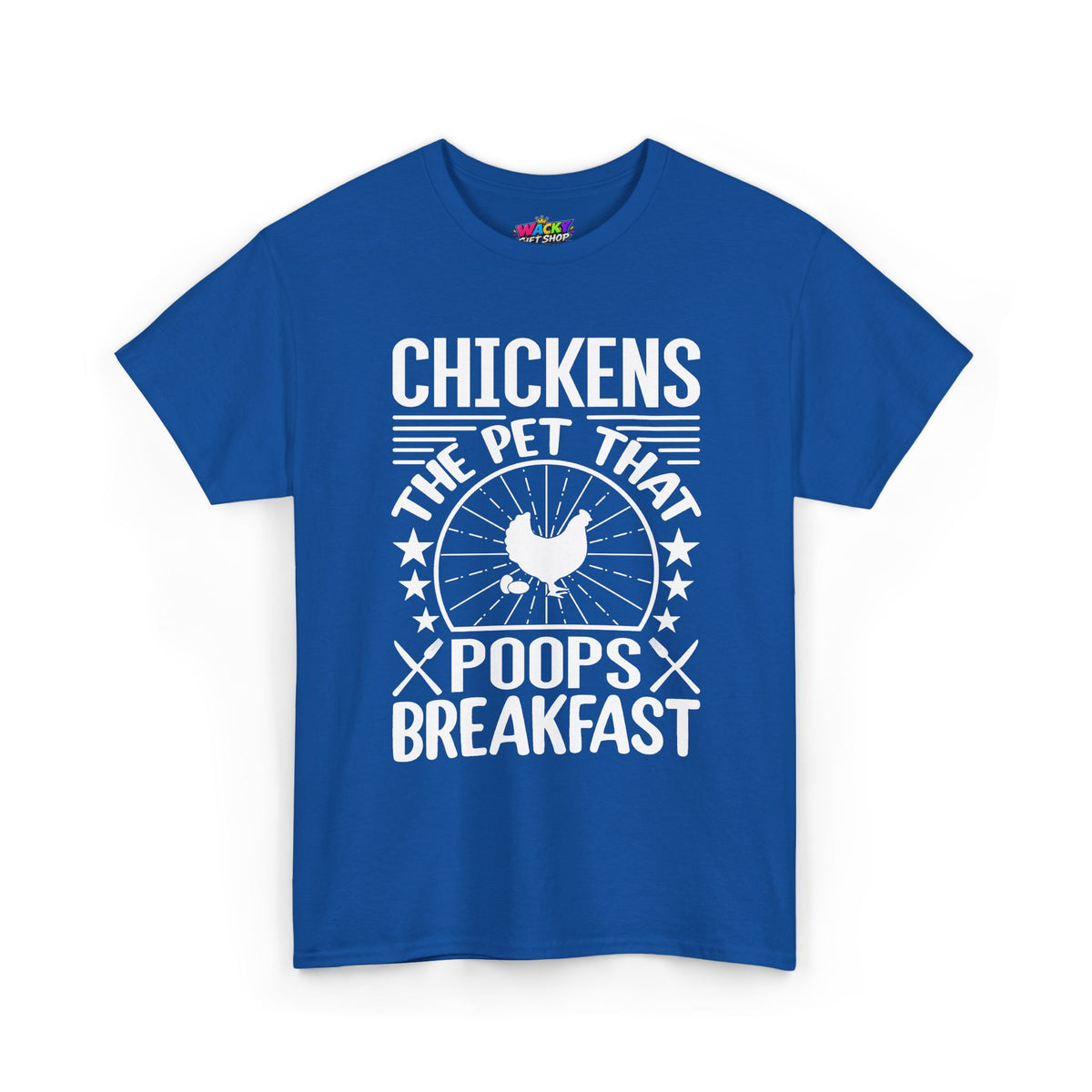 Chickens: The Pet That Poops Breakfast T-Shirt
