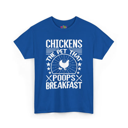 Chickens: The Pet That Poops Breakfast T-Shirt