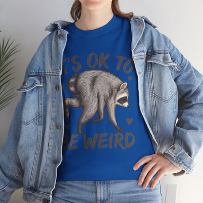 It’s OK to Be Weird Raccoon T-Shirt