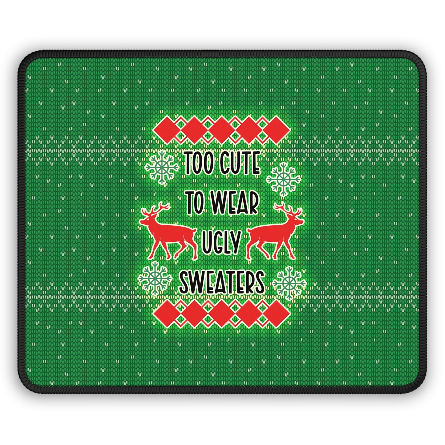 Too Cute To Wear Ugly Sweaters Mouse Pad
