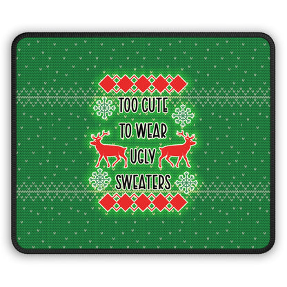 Too Cute To Wear Ugly Sweaters Mouse Pad