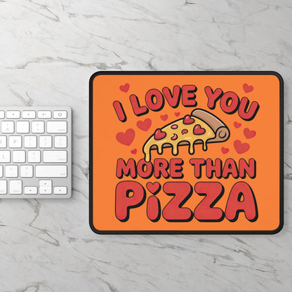 I Love You More Than Pizza Mouse Pad