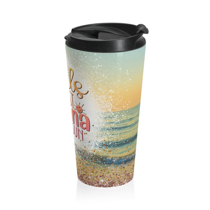 Girls Just Wanna Have Sun Stainless Steel Travel Mug