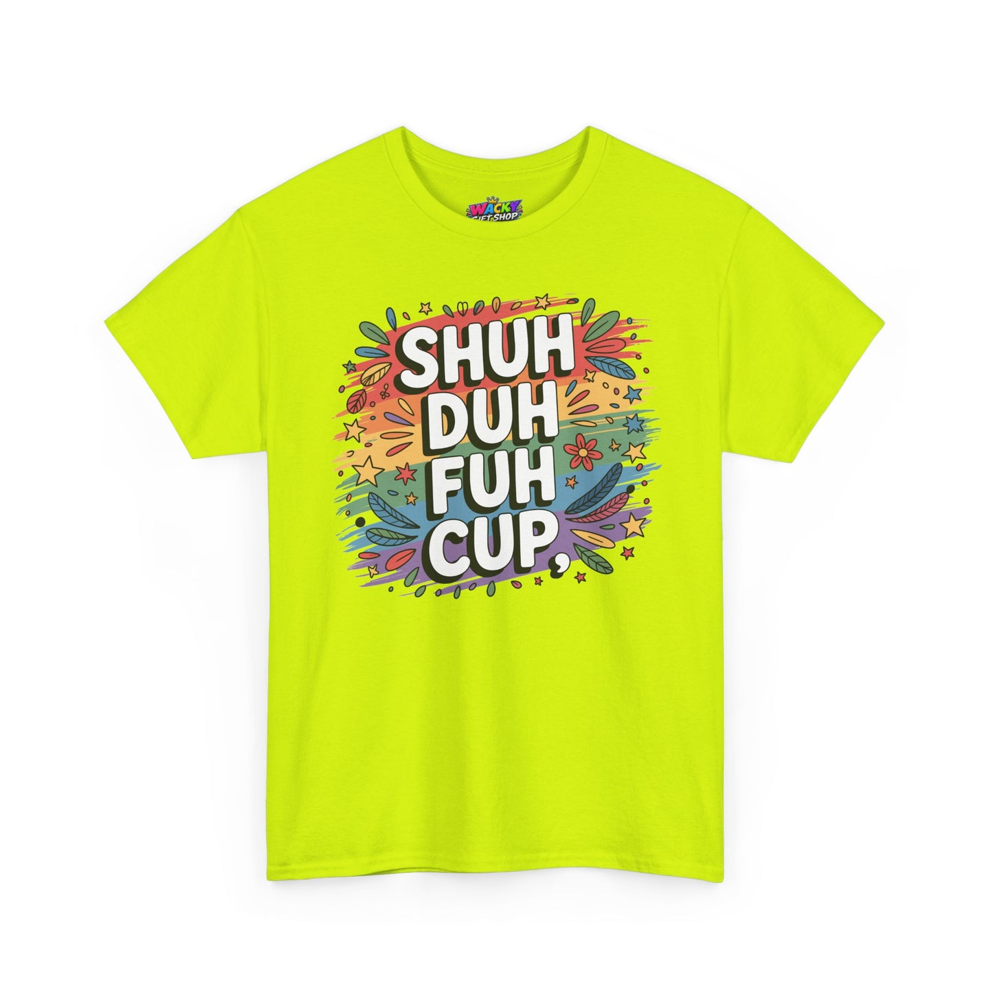 Shuh Duh Fuh Cup T-Shirt