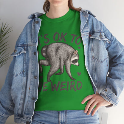 It’s OK to Be Weird Raccoon T-Shirt