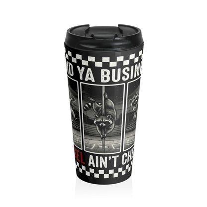 Raccoon Pole Dancing “Mind Ya Business” Stainless Steel Travel Mug