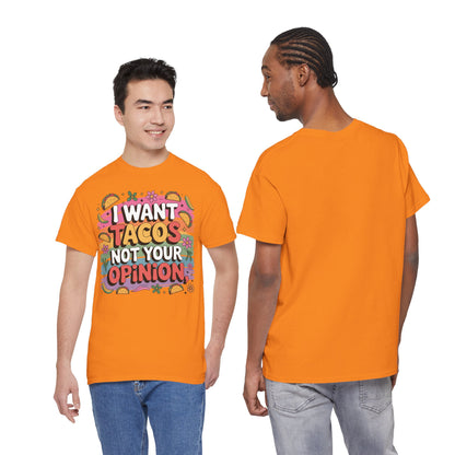 I Want Tacos Not Your Opinion T-Shirt