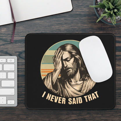I Never Said That Mouse Pad