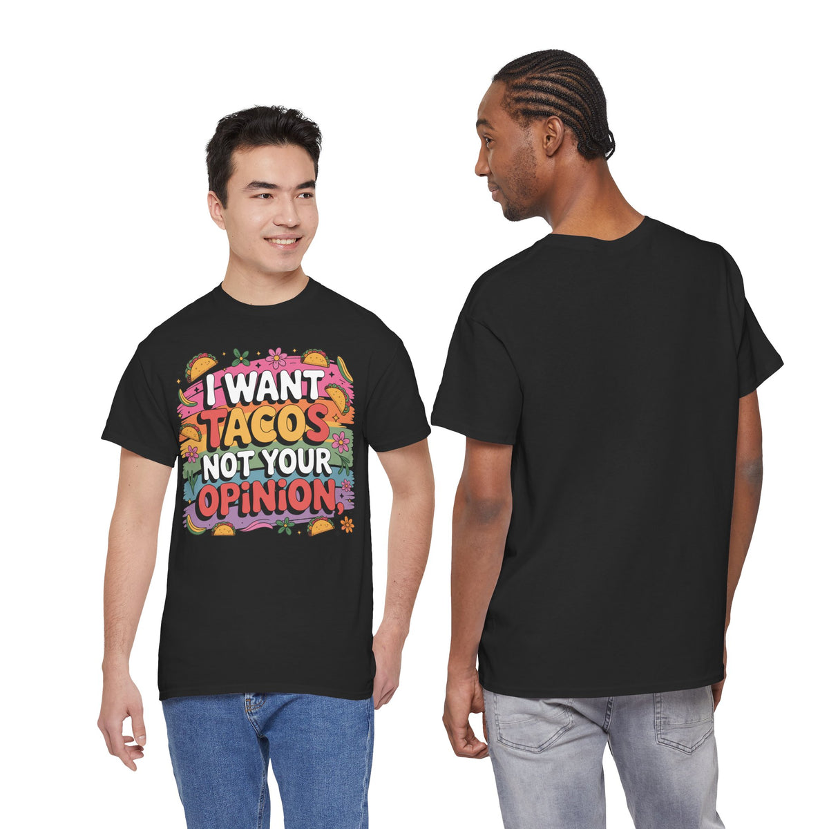 I Want Tacos Not Your Opinion T-Shirt