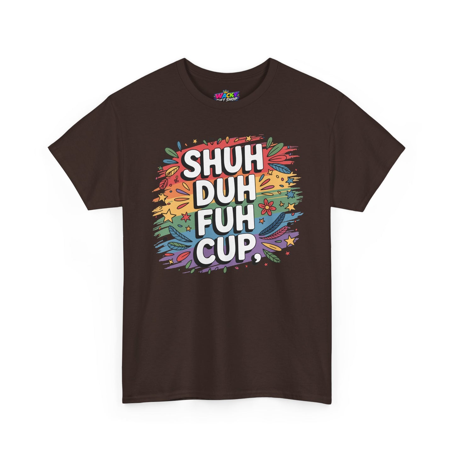 Shuh Duh Fuh Cup T-Shirt