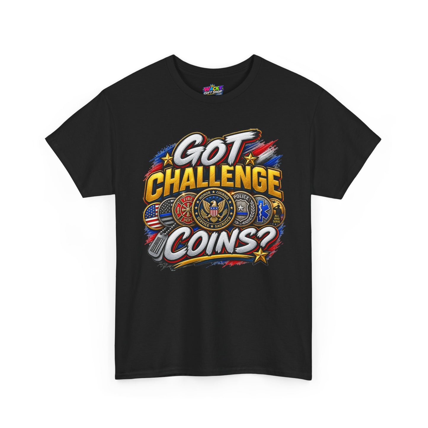 Got Challenge Coins? T-Shirt (Front Print)