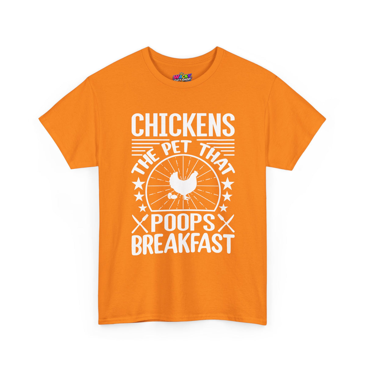 Chickens: The Pet That Poops Breakfast T-Shirt