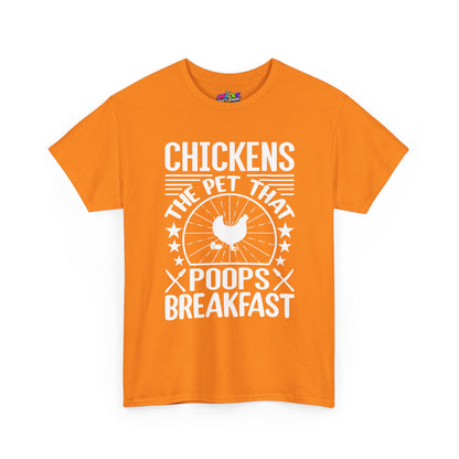 Chickens: The Pet That Poops Breakfast T-Shirt