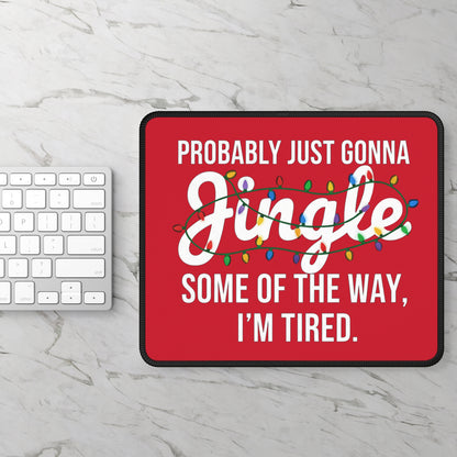 Probably Just Gonna Jingle Mouse Pad