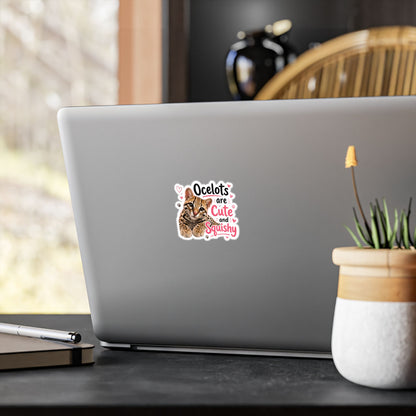 Ocelots Are Cute and Squishy Kiss-Cut Vinyl Sticker