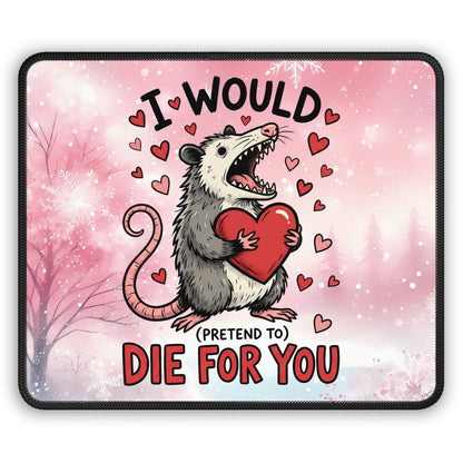 I Would (Pretend To) Die For You Opossum Mouse Pad