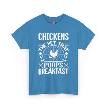 Chickens: The Pet That Poops Breakfast T-Shirt