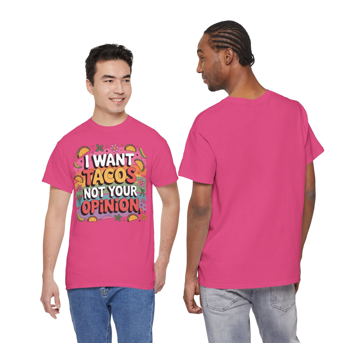 I Want Tacos Not Your Opinion T-Shirt