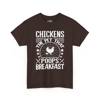 Chickens: The Pet That Poops Breakfast T-Shirt