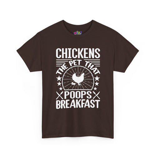 Chickens: The Pet That Poops Breakfast T-Shirt