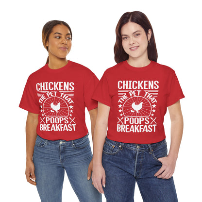 Chickens: The Pet That Poops Breakfast T-Shirt