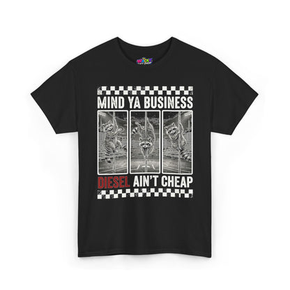 Mind Ya Business Diesel Ain’t Cheap Raccoon T-Shirt