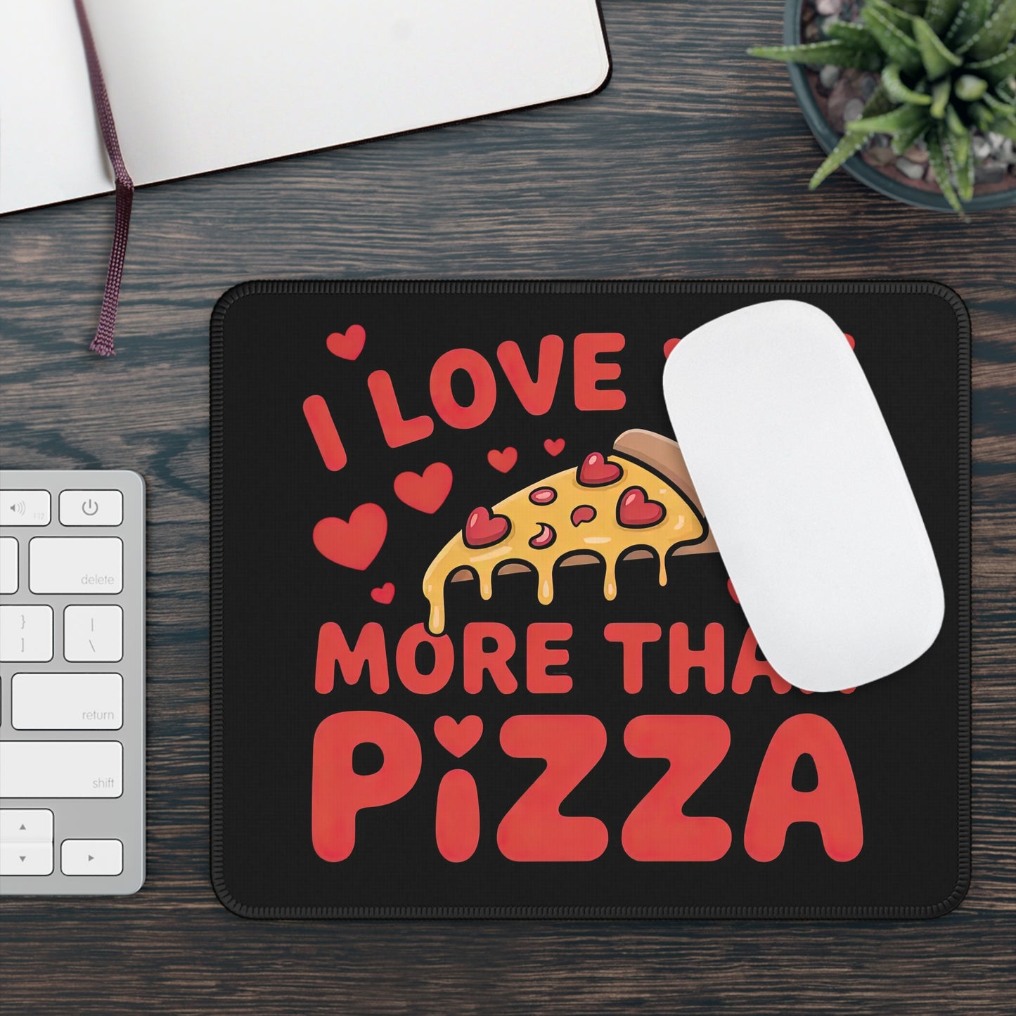 I Love You More Than Pizza Mouse Pad