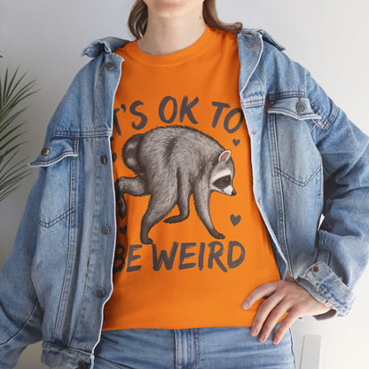 It’s OK to Be Weird Raccoon T-Shirt