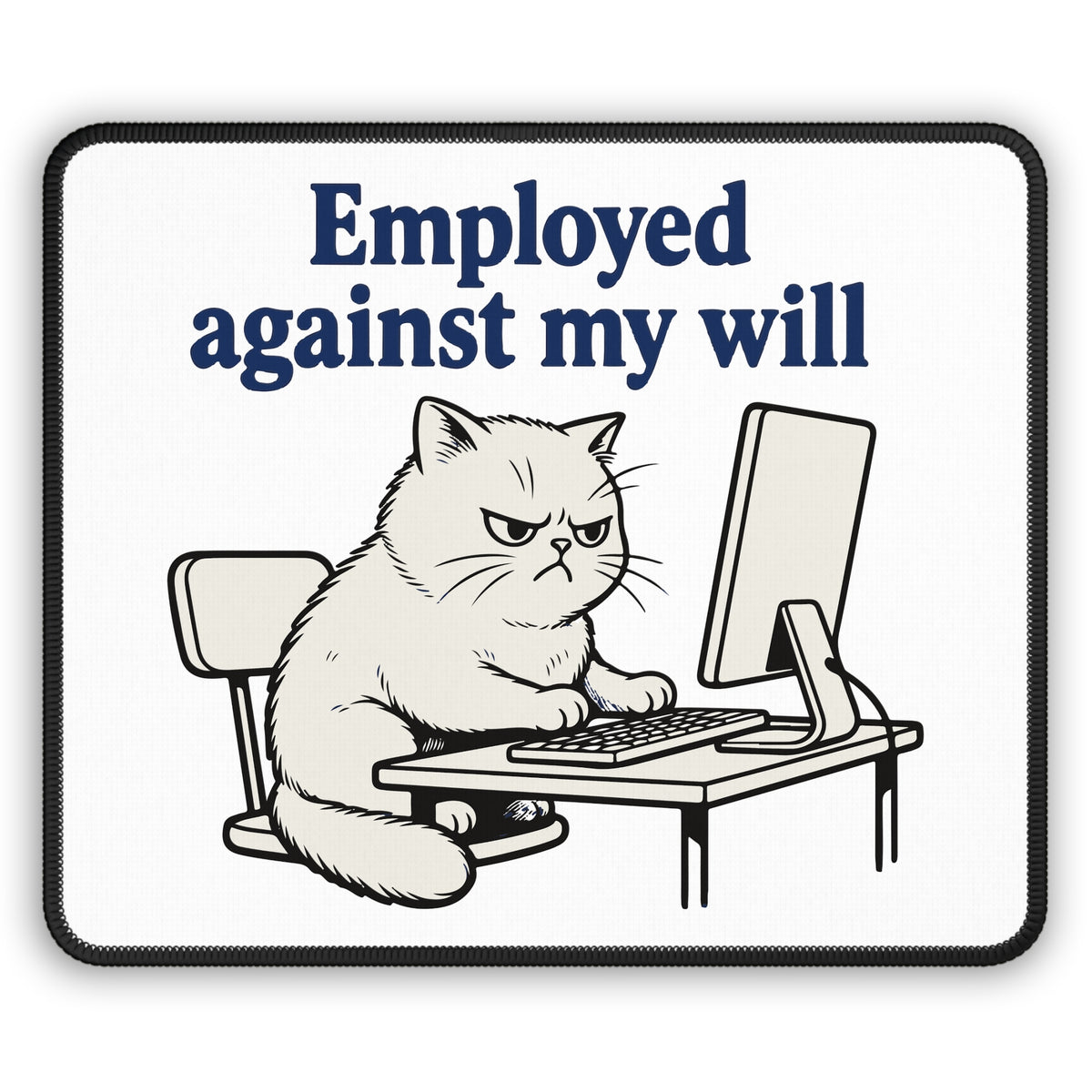 Employed Against My Will Cat Mouse Pad